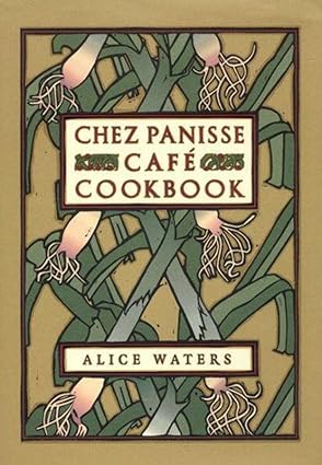 Chez Panisse Cafe Cookbook: Alice L. Waters