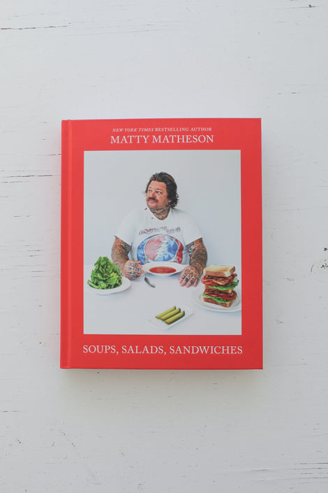 Matty Matheson: Soups, Salads, Sandwiches